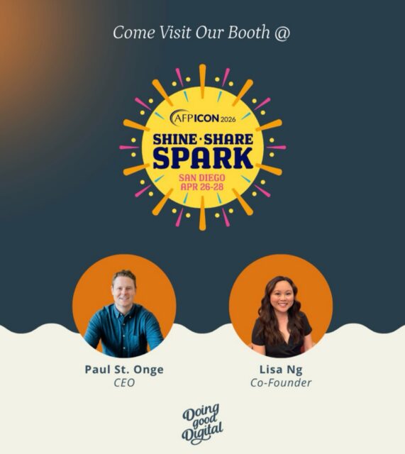 Heading to AFP ICON in San Diego later this month? Come stop by our booth, say hello to our Co-Founders and let’s talk about your digital fundraising goals!