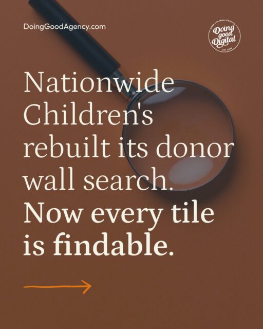 Nationwide Children’s Hospital has a stunning physical donor wall - a sweeping, colorful glass installation that lines a hospital corridor and honors the generosity of thousands of donors. 

But the digital experience that let visitors find their name on that wall told a very different story. 

The existing search tool was hard to navigate, visually dated, and limited: donors could search by name, but results only returned a row number, leaving them to look through the wall on their own. 

Our client wanted to close the gap between the physical installation and the search tool to something modern, mobile-friendly, and precise enough to actually guide a donor to their tile.

See the digital experience we built as a companion piece to their physical wall on our website under OUR WORK. Link in bio!